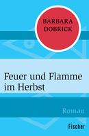 Barbara Dobrick: Feuer und Flamme im Herbst 