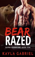 Kayla Gabriel: Bear Razed 