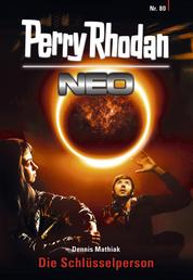Perry Rhodan Neo 80: Die Schlüsselperson - Staffel: Protektorat Erde 8 von 12