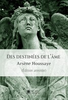 Arsène Houssaye: Des destinées de l'âme 