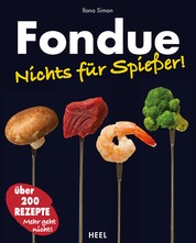 Fondue - Nichts für Spießer!