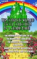 L. Frank Baum: The Complete Wizard of Oz Collection by L. Frank Baum. Illustrated 