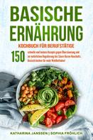 Katharina Janssen: Basische Ernährung Kochbuch für Berufstätige 