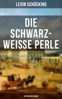Levin Schücking: Die schwarz-weisse Perle (Historischer Roman) 
