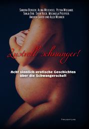Lustvoll schwanger! - 8 sinnlich-erotische Geschichten über die Schwangerschaft