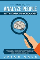 Jason Gale: How To Analyze People With Dark Psychology 