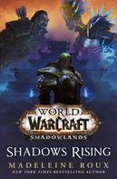 Madeleine Roux: World of Warcraft: Shadows Rising 