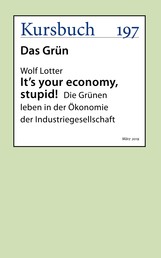 It's your economy, stupid! - Die Grünen leben in der Ökonomie der Industriegesellschaft