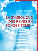 Poyet Karine: La symbolique des rêves en songes Tome 1 
