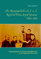 Hans Gutekunst: Die Kriegstagebücher des k. u. k. Korporals Franz Joseph Grimmer 1914-1918 