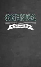 Oremus - Benediktinisches Jugendbrevier