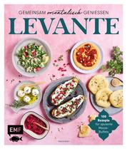 Levante – Gemeinsam orientalisch genießen - 100 Rezepte für opulente Mezze-Buffets
