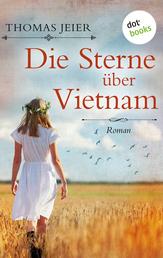 Die Sterne über Vietnam - Roman