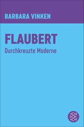 Flaubert - Durchkreuzte Moderne