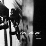 Siebenbürgen - Eine biographische Bilderreise
