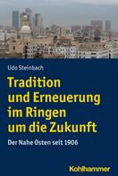 Udo Steinbach: Tradition und Erneuerung im Ringen um die Zukunft 