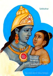 Das Periya Puranam - Das Leben der 63 südindischen Shiva-Heiligen