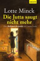 Lotte Minck: Die Jutta saugt nicht mehr ★★★★