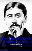 Marcel Proust: In Search of Lost Time [volumes 1 to 7] (XVII Classics) (The Greatest Writers of All Time) 