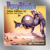 Perry Rhodan Silber Edition 22: Schrecken der Hohlwelt - Perry Rhodan-Zyklus "Die Meister der Insel"