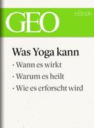 GEO Magazin: Was Yoga kann (GEO eBook Single) ★★★★