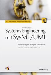 Systems Engineering mit SysML/UML - Anforderungen, Analyse, Architektur. Mit einem Geleitwort von Richard Mark Soley