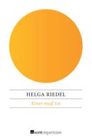 Helga Riedel: Einer muß tot 