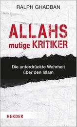 Allahs mutige Kritiker - Die unterdrückte Wahrheit über den Islam