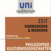 Zeit - Vormoderne & Moderne - Vorlesung von Prof. Dr. Karlheinz A. Geißler