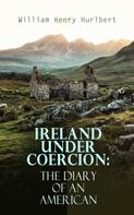 William Henry Hurlbert: Ireland under Coercion: The Diary of an American 