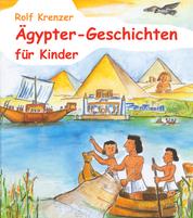 Ägypter-Geschichten für Kinder - Eine Fülle von Geschichten, die Kinder auf unterhaltsame Weise in die Welt der Ägypter entführen
