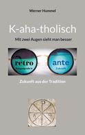 Werner Hummel: K-aha-tholisch 