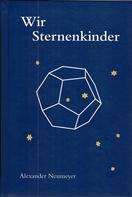 Alexander Neumeyer: Wir Sternenkinder 