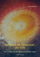 Franz Weber: Aufbruch zur Dimension der Tiefe 