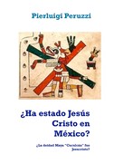 Pierluigi Peruzzi: ¿Ha estado Jesús Cristo en México? 