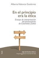 Alberto Valencia Gutiérrez: En el principio era la ética 