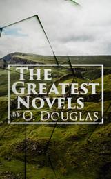 The Greatest Novels by O. Douglas - Olivia in India, The Setons, Penny Plain, Ann and Her Mother & Pink Sugar