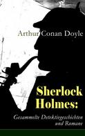 Arthur Conan Doyle: Sherlock Holmes: Gesammelte Detektivgeschichten und Romane ★★★★★
