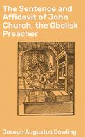 Joseph Augustus Dowling: The Sentence and Affidavit of John Church, the Obelisk Preacher 
