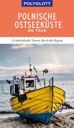 POLYGLOTT on tour Reiseführer Polnische Ostseeküste/Danzig - 15 individuelle Touren durch die Region