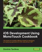 Dimitris Tavlikos: iOS Development Using MonoTouch Cookbook 
