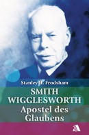 Stanley H. Frodsham: Smith Wigglesworth 