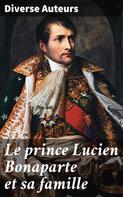 Diverse auteurs: Le prince Lucien Bonaparte et sa famille 