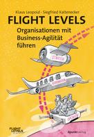 Siegfried Kaltenecker: Flight Levels – Organisationen mit Business-Agilität führen 