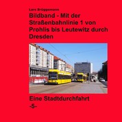 Bildband - Mit der Straßenbahnlinie 1 durch Dresden - Von Prohlis bis Leutewitz
