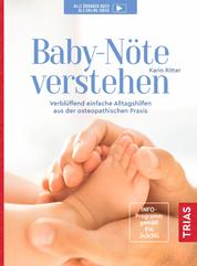 Baby-Nöte verstehen - Verblüffend einfache Alltagshilfen aus der osteopathischen Praxis