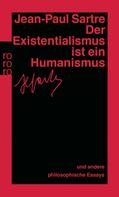 Jean-Paul Sartre: Der Existentialismus ist ein Humanismus 