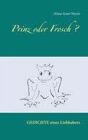 Klaus-Geert Heyne: Prinz oder Frosch 