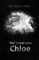 Michaela A. Mann: Her name was Chloe 