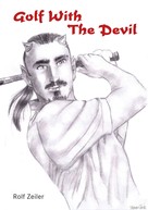 Rolf Zeiler: Golf With The Devil 